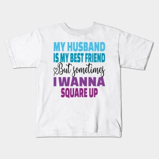 My husband is my best friend Funny wife's husband quote Kids T-Shirt